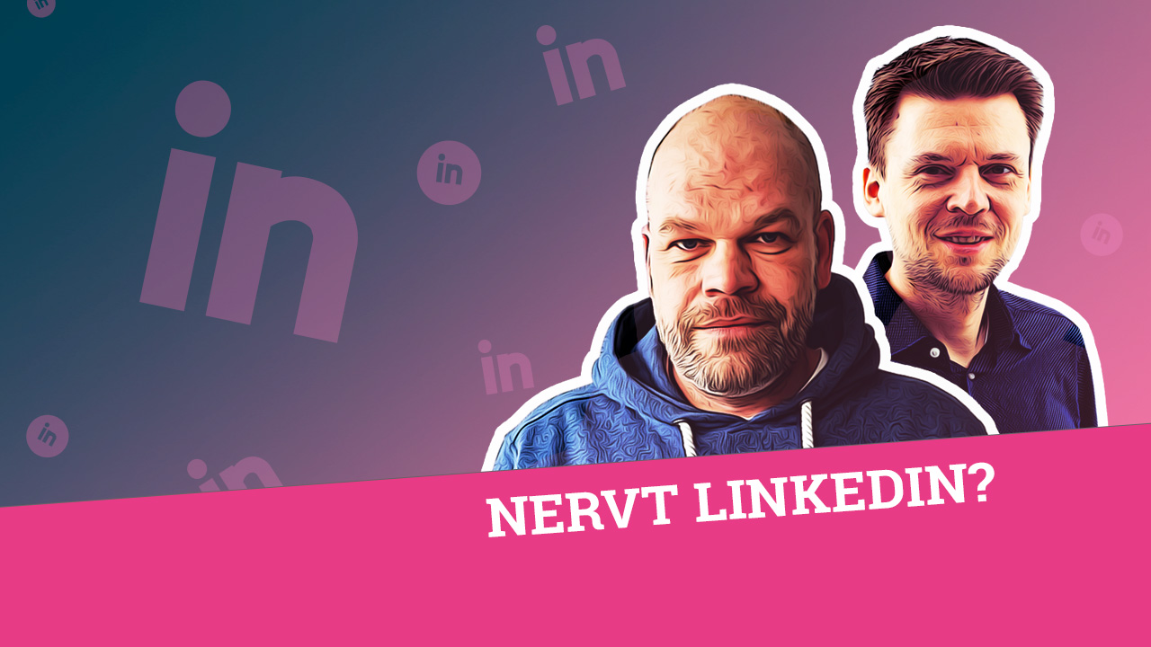 Podcast-2n-nervt-LinkedIn-Maik-Grunitz-Tobias-Kallinich-Folge-35 Podcast-2n-nervt-LinkedIn-Maik-Grunitz-Tobias-Kallinich-Folge-35